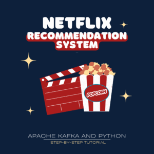 Read more about the article Implementing a Machine Learning-Based Netflix Recommendation System using Apache Kafka and Python